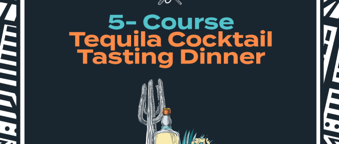 5-Course Tequila Cocktail Tasting Dinner