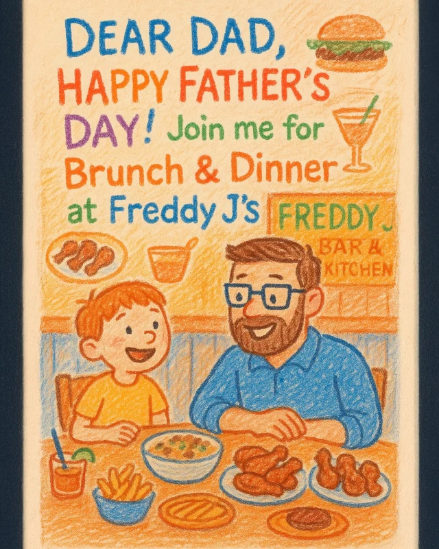 Treat Dad to a feast this Father’s Day at Freddy J’s!

Join us for our final Sunday brunch from 11 AM to 2 PM, featuring hearty smokehouse favorites. Then, stick around or come back for a special dinner menu from 4 PM to 9 PM.

Smoked Brisket Benedict, BBQ Brunch Burger, Short Rib Stuffed Lobster Tail, Dry Rubbed Filet with Crab… just a taste of what we’re serving up.

Reserve your table and let’s celebrate Dad the Freddy J’s way!